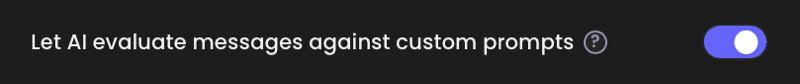 Let AI evaluate messages against custom prompts