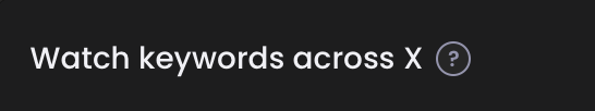 Watch keywords across X